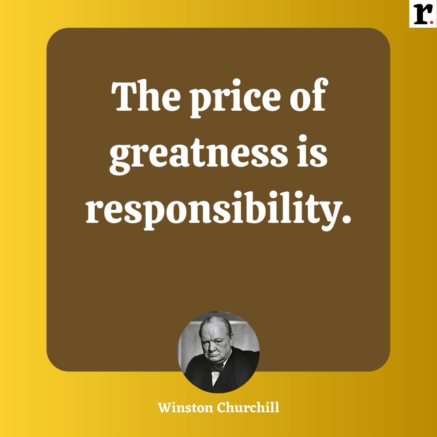 The Price of Greatness is responsibility